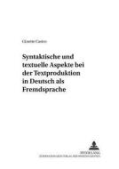 Syntaktische und textuelle Aspekte bei der Textproduktion in Deutsch als Fremdsprache di Ginette Castro edito da Lang, Peter GmbH