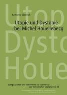 Utopie und Dystopie bei Michel Houellebecq di Katharina Chrostek edito da Lang, Peter GmbH