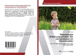 Theoretische Erklarungsansatze Fur Lernprozesse Im Vorschulalter di Zabel Esther Zabel edito da Ks Omniscriptum Publishing