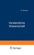 Verständliche Wissenschaft di W. Strecker edito da Springer Berlin Heidelberg