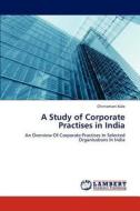 A Study of Corporate Practises in India di Chintamani Kale edito da LAP Lambert Academic Publishing