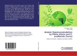 Arsenic Hyperaccumulation by Pteris vittata and P. ensiformis (Ferns) di Gbenga Akomolafe, Fatai Oloyede edito da LAP Lambert Academic Publishing