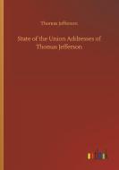 State of the Union Addresses of Thomas Jefferson di Thomas Jefferson edito da Outlook Verlag