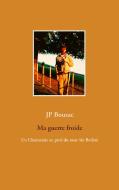 Ma guerre froide di Jp Bouzac edito da Books on Demand
