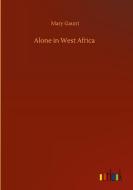 Alone in West Africa di Mary Gaunt edito da Outlook Verlag