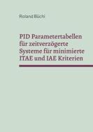 PID Parametertabellen für zeitverzögerte Systeme für minimierte ITAE und IAE Kriterien di Roland Büchi edito da Books on Demand