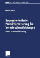 Segmentorientierte Preisdifferenzierung für Verkehrsdienstleistungen di Markus Hunkel edito da Deutscher Universitätsvlg