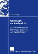 Kundenwert aus Kundensicht di Nadine Wachter edito da Deutscher Universitätsverlag