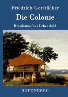 Die Colonie di Friedrich Gerstäcker edito da Hofenberg