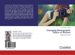 Changing Demographic Status of Women di Dhanashree. S. Shinde edito da LAP Lambert Acad. Publ.