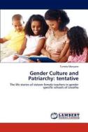 Gender Culture and Patriarchy: tentative di Tumelo Monyane edito da LAP Lambert Academic Publishing