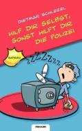 Hilf Dir Selbst, Sonst Hilft Dir Die Polizei di Dietmar Schlegel edito da Novum Publishing