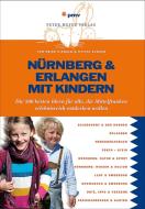 Nürnberg & Erlangen mit Kindern di Heike K. Ewald, Sylvia Schaub edito da Peter Meyer Verlag