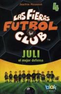 Juli El Mejor Defensa. Las Fieras del Futbol 4 di Joachim Masannek edito da Ediciones B