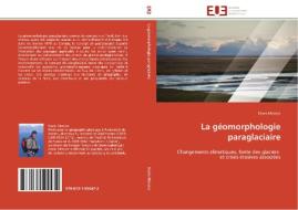 La géomorphologie paraglaciaire di Denis Mercier edito da Editions universitaires europeennes EUE