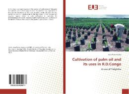 Cultivation of palm oil and its uses in R.D.Congo di Jean Pierre Kanku edito da Editions universitaires europeennes EUE