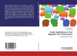 Code Switching in the Algerian EFL Classroom: di Sofiane Mammeri, Siham Zidouni edito da LAP Lambert Academic Publishing