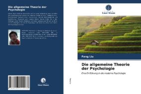 Die allgemeine Theorie der Psychologie di Fang Liu edito da Verlag Unser Wissen