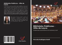 Biblioteka Publiczna - Villa De Leyva di Rodriguez Bonil Marcela Rodriguez Bonil edito da KS OmniScriptum Publishing