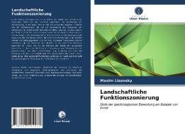 Landschaftliche Funktionszonierung di Maxim Lisovsky edito da Verlag Unser Wissen
