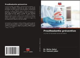Prosthodontie préventive di Richa Sahai, Sumeet Jalan edito da Editions Notre Savoir