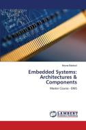 Embedded Systems: Architectures & Components di Mouna Baklouti edito da LAP LAMBERT Academic Publishing