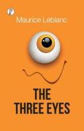 The Three Eyes di Maurice Leblanc edito da Pharos Books Private Limited
