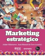 Marketing estratégico di Juan Manuel de Toro Martín, Julián Villanueva Galobart edito da EUNSA. EDICIONES UNIVERSIDAD DE NAVARRA, S.A.