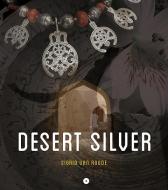 Desert Silver: Understanding Traditional Jewellery from the Middle East and North Africa di Sigrid van Roode edito da EXHIBITIONS INTL