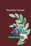 Romantic Canada di Victoria Hayward edito da Alpha Editions