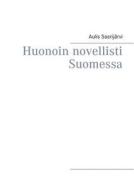 Huonoin Novellisti Suomessa di Aulis Saarijarvi edito da Books On Demand