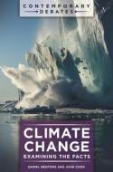 Climate Change: Examining the Facts di Daniel Bedford, John Cook edito da BLOOMSBURY ACADEMIC