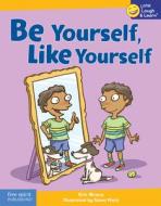Be Yourself, Like Yourself di Eric Braun edito da FREE SPIRIT PUB