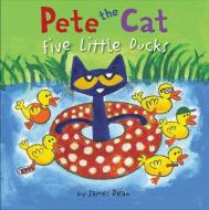 Pete the Cat: Five Little Ducks di James Dean edito da HarperCollins Publishers Inc