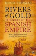Rivers of Gold di Hugh Thomas edito da Penguin Books Ltd