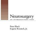 Neurosurgery: An Introductory Text di Rossitch Black, Eugene Jr. Rossitch, Peter M. Black edito da OXFORD UNIV PR
