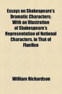 Essays On Shakespeare's Dramatic Characters (1812) di William Richardson edito da General Books Llc