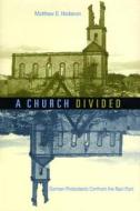 A Church Divided: German Protestants Confront the Nazi Past di Matthew D. Hockenos edito da Indiana University Press
