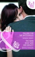 Falling For Mr. Mysterious/ The Man Who Saw Her Beauty di Barbara Hannay, Michelle Douglas edito da Harlequin (uk)