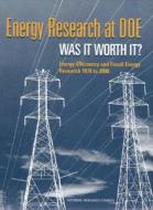 Energy Research at Doe: Was It Worth It? Energy Efficiency and Fossil Energy Research 1978 to 2000 di National Research Council, Division On Engineering And Physical Sci, Board On Energy And Environmental System edito da NATL ACADEMY PR