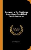 Genealogy Of The First Seven Generations Of The Bidwell Family In America di Edwin M Bidwell edito da Franklin Classics Trade Press