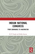 Indian National Congress di M. P. Singh, Rekha Saxena edito da Taylor & Francis Ltd