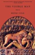The Visible Man di Henri Cole edito da Farrar, Strauss & Giroux-3PL
