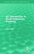 An Introduction To Rural Settlement Planning di Paul Cloke edito da Taylor & Francis Ltd