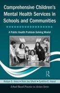Comprehensive Children's Mental Health Services in Schools and Communities di Robyn S. (University of Northern Colorado Hess, Rick Jay (Middle Tennessee State University Short, Cy Hazel edito da Taylor & Francis Ltd