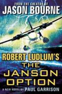 Robert Ludlum's the Janson Option di Paul Garrison edito da Grand Central Publishing