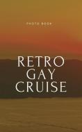 Retro Gay Cruise di Gay Blokes edito da BLURB INC