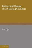Politics and Change in Developing Countries di Leys edito da Cambridge University Press