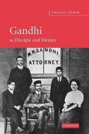 Gandhi as Disciple and Mentor di Thomas Weber, Weber edito da Cambridge University Press