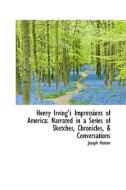 Henry Irving's Impressions Of America di Joseph Hatton edito da Bibliolife